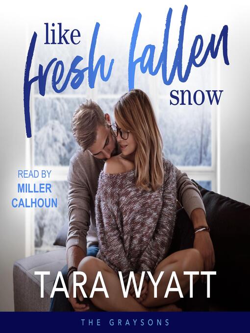 Title details for Like Fresh Fallen Snow by Tara Wyatt - Wait list